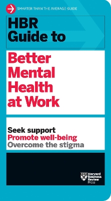HBR Guide to Better Mental Health at Work (HBR Guide Series) book