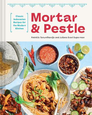 Mortar and Pestle: Classic Indonesian Recipes for the Modern Kitchen book