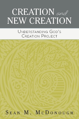 Creation and New Creation: Understanding God's Creation Project book