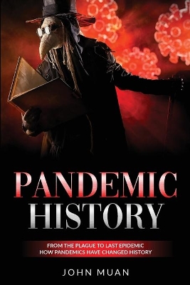 Pandemic History: From the Plague to Last Epidemic. How Pandemics Have Changed History book