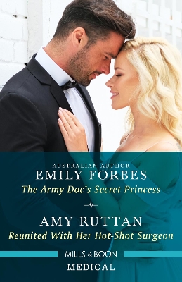 The Army Doc's Secret Princess/Reunited with Her Hot-Shot Surgeon by Emily Forbes