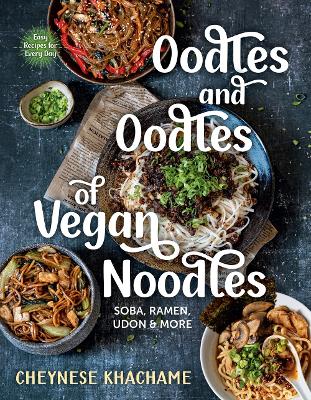 Oodles and Oodles of Vegan Noodles: Soba, Ramen, Udon and More book