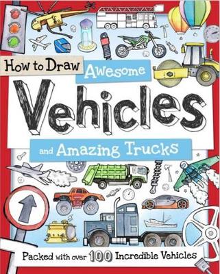 How to Draw Awesome Vehicles and Amazing Trucks book