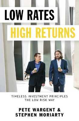 Low Rates High Returns: Timeless Investment Principles the Low Risk Way book