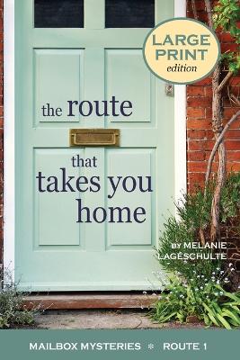The Route That Takes You Home by Melanie Lageschulte