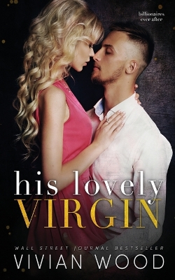 His Lovely Virgin: A Billionaire First Time Romance book