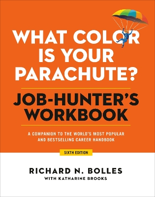 What Color Is Your Parachute? Job-Hunter's Workbook, Sixth Edition: A Companion to the Best-selling Job-Hunting Book in the World book