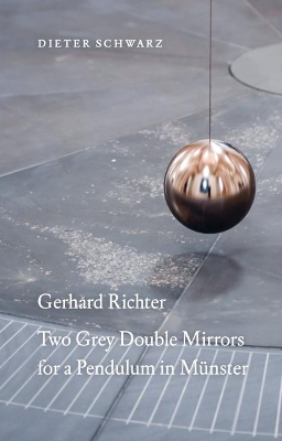 Gerhard Richter: Two Grey Double Mirrors for a Pendulum in Munster book