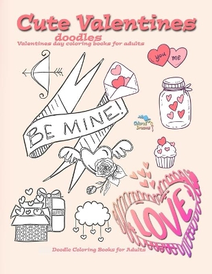 Cute Valentines doodles valentines day coloring books for adults: Doodle coloring books for adults book