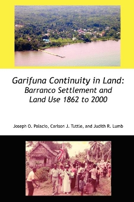 Garifuna Continuity in Land: Barranco Settlement and Land Use 1862 to 2000 book