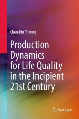 Production Dynamics for Life Quality in the Incipient 21st Century book