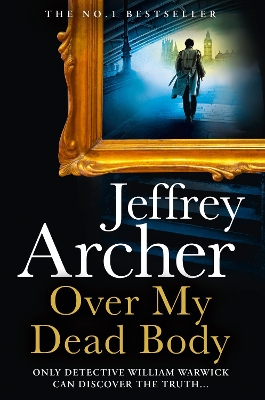 Over My Dead Body (William Warwick Novels) by Jeffrey Archer