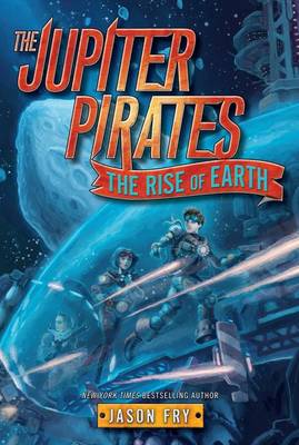 The Jupiter Pirates #3: The Rise of Earth book