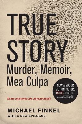 True Story Tie-In Edition by Michael Finkel