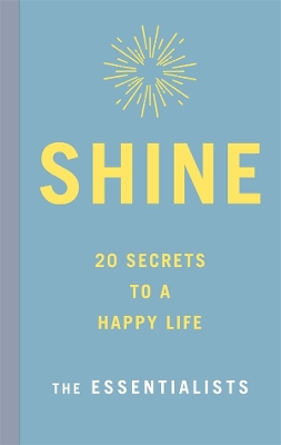 Shine: 20 Secrets to a Happy Life book