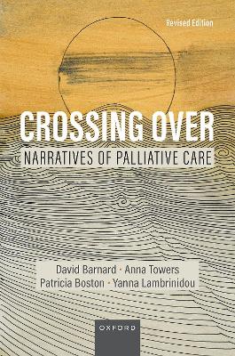 Crossing Over: Narratives of Palliative Care, Revised Edition book