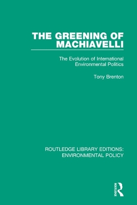 The Greening of Machiavelli: The Evolution of International Environmental Politics book