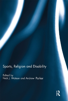 Sports, Religion and Disability by Nick J. Watson