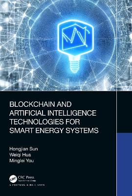 Blockchain and Artificial Intelligence Technologies for Smart Energy Systems book