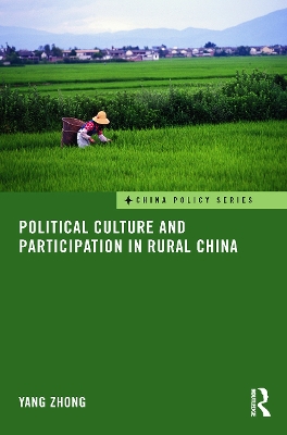 Political Culture and Participation in Rural China by Yang Zhong