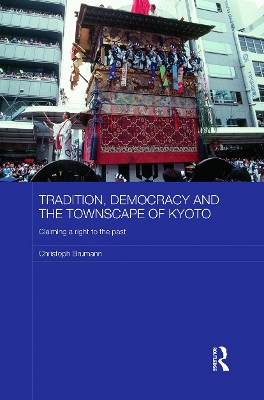 Tradition, Democracy and the Townscape of Kyoto by Christoph Brumann