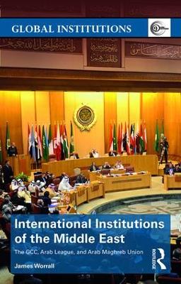 International Institutions of the Middle East by James Worrall