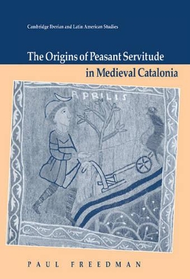 Origins of Peasant Servitude in Medieval Catalonia book