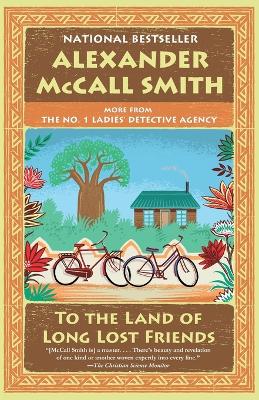 To the Land of Long Lost Friends: No. 1 Ladies' Detective Agency (20) by Alexander McCall Smith