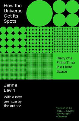 How the Universe Got Its Spots: Diary of a Finite Time in a Finite Space by Janna Levin