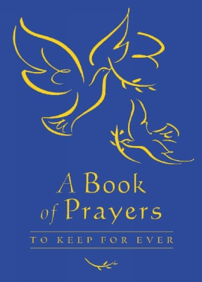 A Book of Prayers to Keep for Ever book