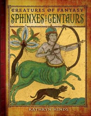 Sphinxes and Centaurs by Kathryn Hinds