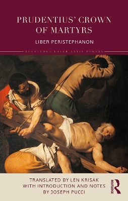 Prudentius’ Crown of Martyrs: Liber Peristephanon book