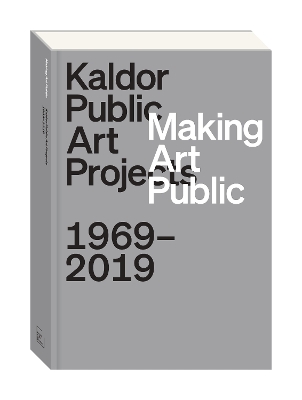 Making Art Public: Kaldor Public Art Projects, 19692019 book