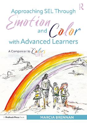 Approaching SEL Through Emotion and Color with Advanced Learners: A Companion to The Colors of Life book