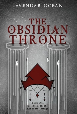 The Obsidian Throne: Book One of the Midnight Kingdom Trilogy by Lavendar Ocean