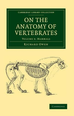 On the Anatomy of Vertebrates by Richard Owen