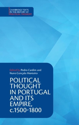 Political Thought in Portugal and its Empire, c.1500–1800: Volume 1 by Pedro Cardim