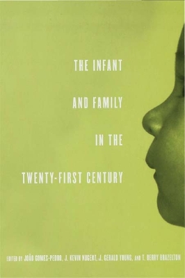 The The Infant and Family in the Twenty-First Century by Joao Gomes-Pedro