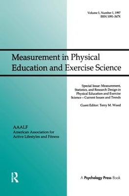 Measurement, Statistics, and Research Design in Physical Education and Exercise Science: Current Issues and Trends by Terry M. Wood