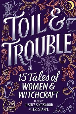 Toil & Trouble by Jessica Spotswood