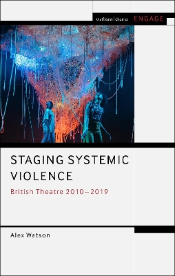 Staging Systemic Violence: British Theatre 2010-2019 book