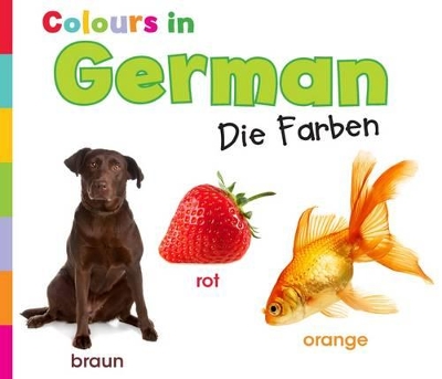 Colours in German: Die Farben by Daniel Nunn