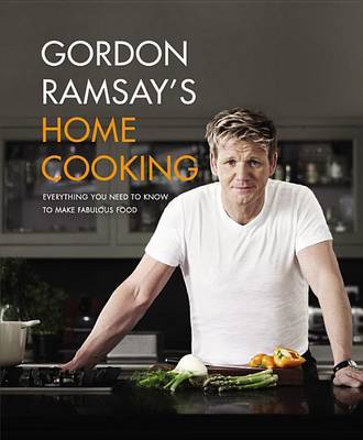 Gordon Ramsay's Home Cooking by Gordon Ramsay