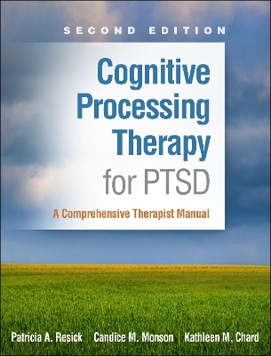 Cognitive Processing Therapy for PTSD, Second Edition: A Comprehensive Therapist Manual book