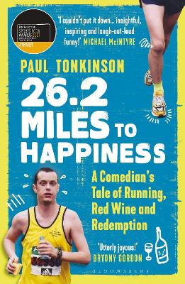 26.2 Miles to Happiness: A Comedian's Tale of Running, Red Wine and Redemption by Paul Tonkinson