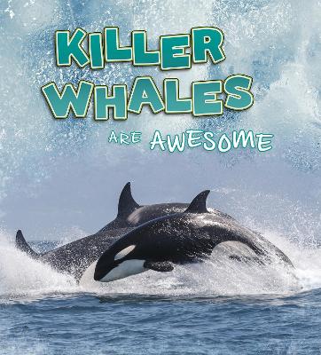 Killer Whales Are Awesome book