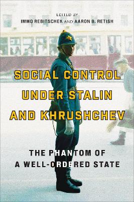 Social Control under Stalin and Khrushchev: The Phantom of a Well-Ordered State book