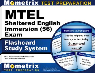 MTEL Sheltered English Immersion (56) Exam Flashcard Study System: MTEL Test Practice Questions and Exam Review for the Massachusetts Tests for Educator Licensure book