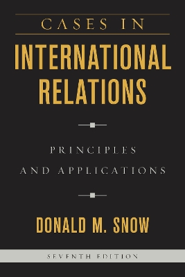 Cases in International Relations by Donald M. Snow