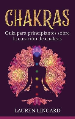 Chakras: Guía para principiantes sobre la curación de chakras book